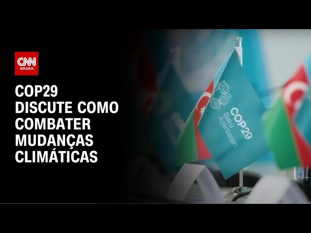 ⁣COP29 discute como combater mudanças climáticas | AGORA CNN