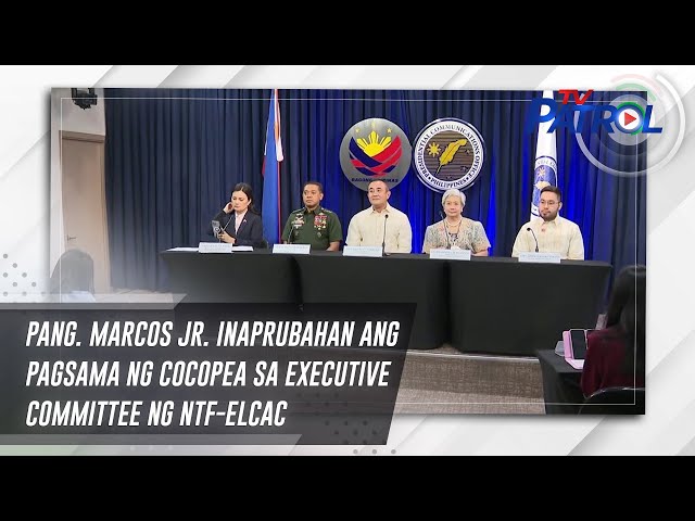 ⁣Pang. Marcos Jr. inaprubahan ang pagsama ng COCOPEA sa executive committee ng NTF-ELCAC | TV Patrol