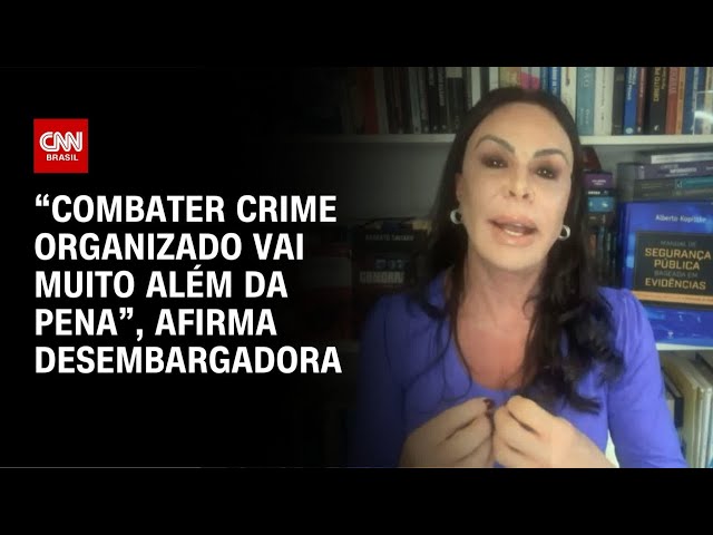 ⁣“Combater crime organizado vai muito além da pena”, afirma desembargadora | AGORA CNN