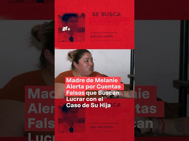 ⁣Madre de Melania alerta por cuentas falsas que buscan lucrar con el caso de su hija - N+