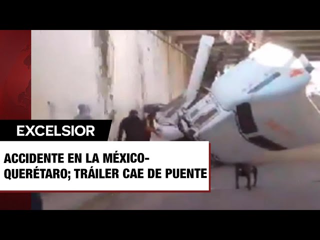 ⁣Accidente en la México-Querétaro; tráiler cae de puente provocando caos vial