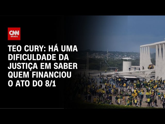 ⁣Teo Cury: Há uma dificuldade da justiça em saber quem financiou o ato do 8/1 | AGORA CNN