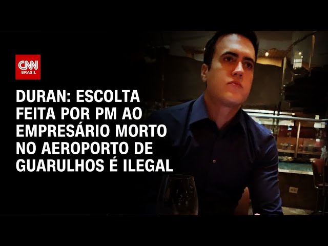 ⁣Duran: Escolta feita por PM ao empresário morto no Aeroporto de Guarulhos é ilegal | AGORA CNN