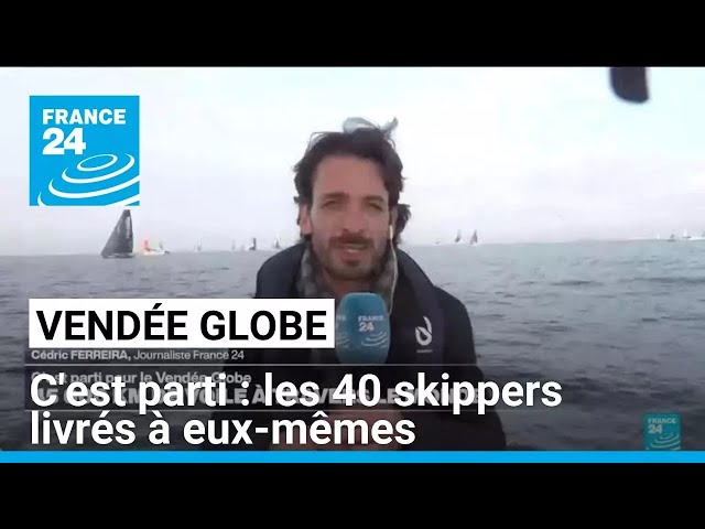 ⁣C'est parti pour le Vendée Globe : les 40 skippers livrés à eux-mêmes • FRANCE 24