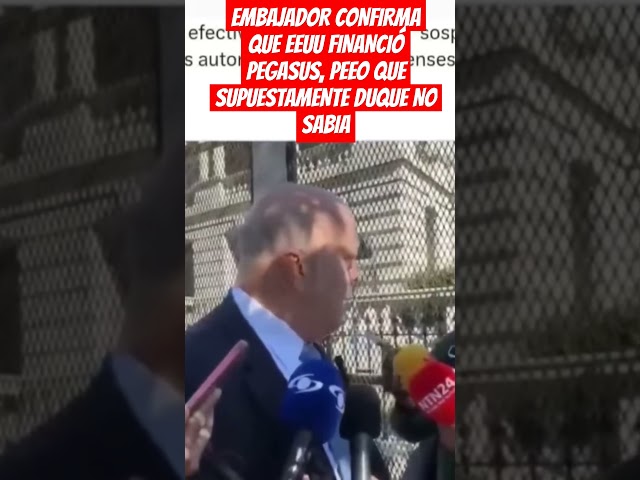 ⁣EMBAJADOR CONFIRMA QUE EEUU FINANCIÓ  PEGASUS, PEEO QUE SUPUESTAMENTE DUQUE NO SABIA