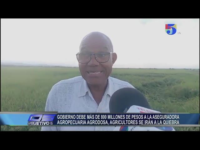 ⁣Gobierno debe más de 800 millones a la Aseguradora Agropecuaria Dominicana AGRODOSA