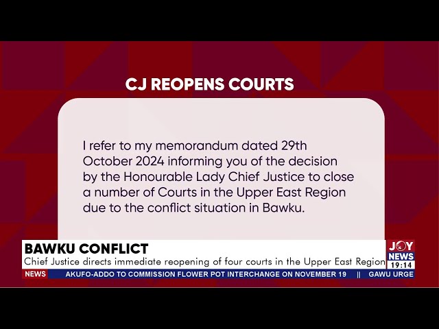 ⁣Bawku Conflict: Chief Justice directs immediate reopening of 4 courts in the Upper East Region