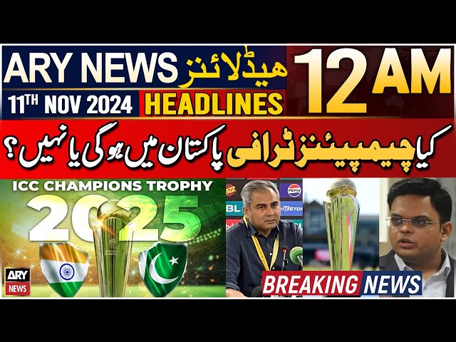 ⁣ARY News 12 AM Prime Time Headlines | 11th Nov 2024 | PAK may opt out of Champions Trophy 2025?