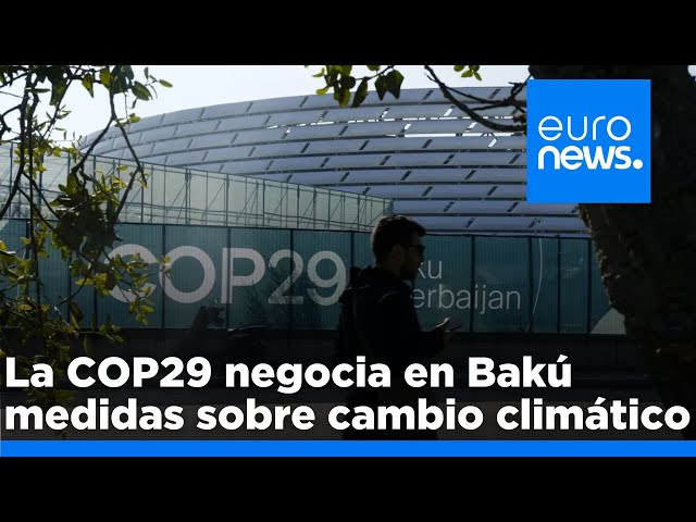 ⁣La COP29 negocia en Bakú medidas para reducir el cambio climático