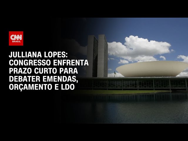 ⁣Julliana Lopes: Congresso enfrenta prazo curto para debater emendas, orçamento e LDO | CNN ARENA