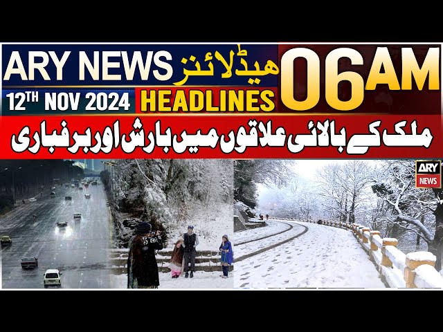 ⁣ARY News 6 AM Headlines | 12th Nov 2024 | Rain and snow in the upper parts of the country