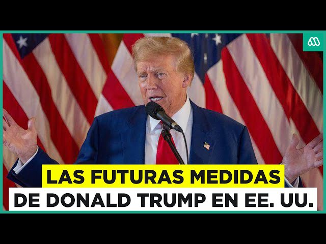 ⁣Estados Unidos: Las medidas del próximo gobierno de Donald Trump