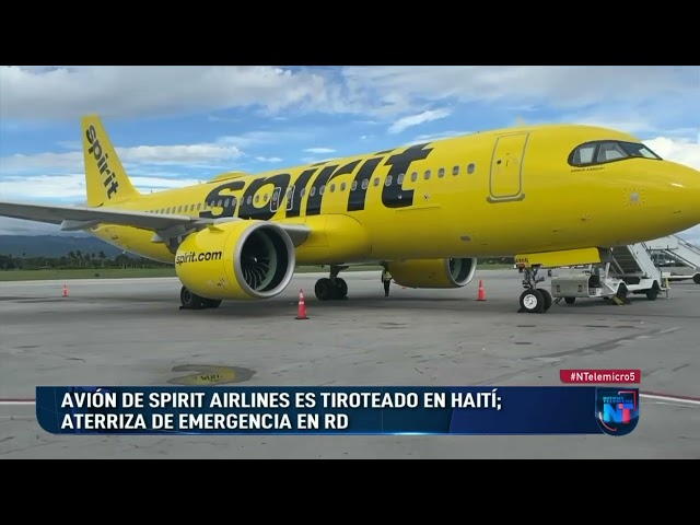 ⁣Avión de Spirit Airlines es tiroteado en Haití; aterriza de emergencia en RD