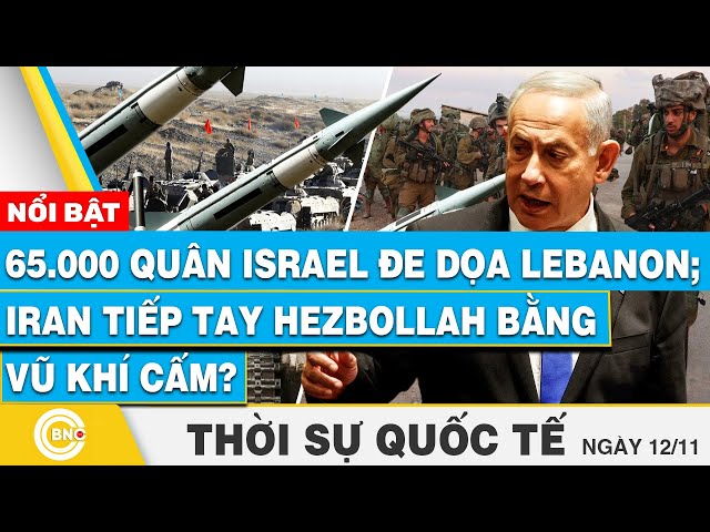 ⁣Thời sự Quốc tế | 65.000 quân Israel đe dọa Lebanon; Iran tiếp tay Hezbollah bằng vũ khí cấm?