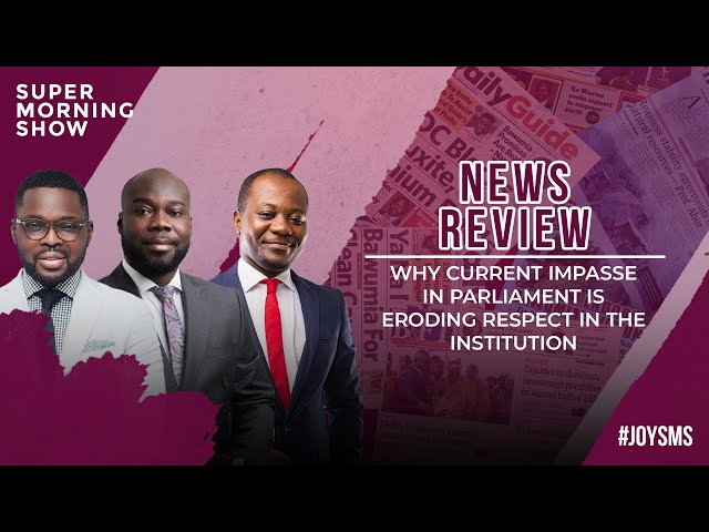 ⁣News Review: Why Current Impasse in Parliament is Eroding Respect in the Institution