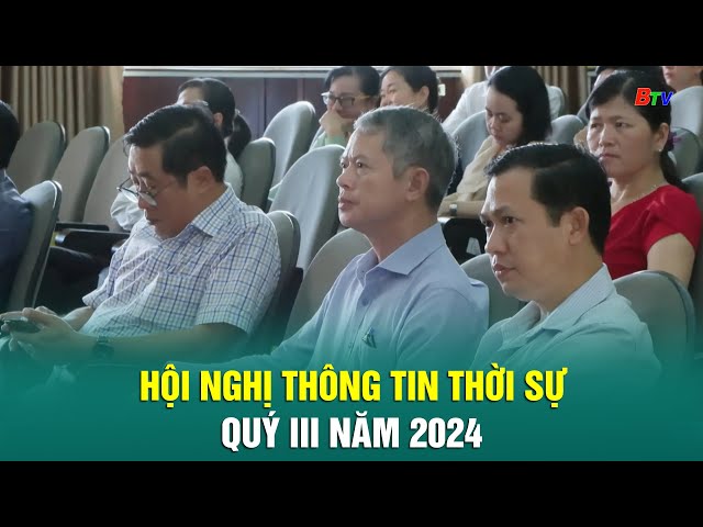 ⁣Hội nghị thông tin thời sự quý III năm 2024