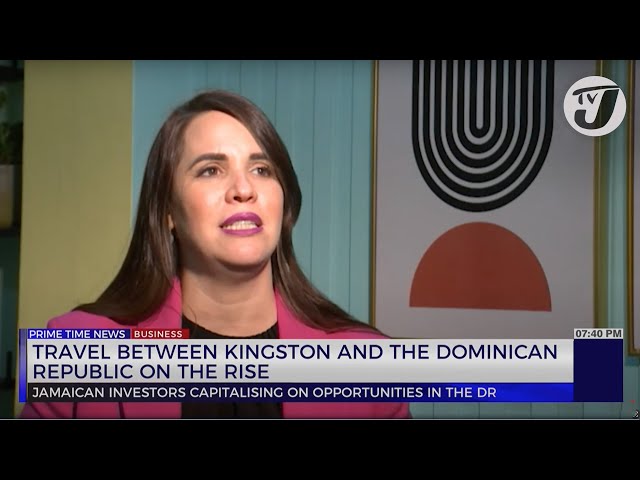 ⁣Travel between Kingston and the Dominican Republic on the Rise | TVJ Business Day