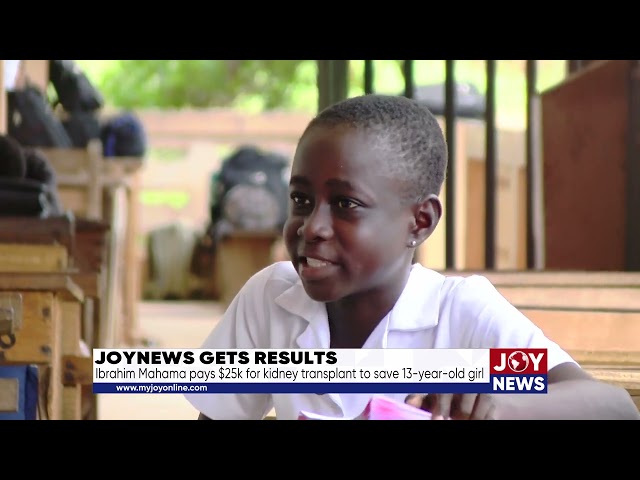 ⁣JoyNews gets results: Ibrahim Mahama pays $25,000 for kidney transplant to save 13-year-old girl