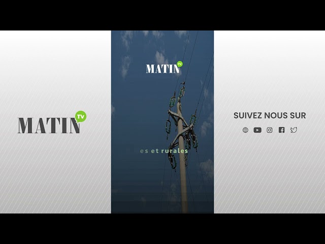 ⁣Monde rural : L’accès à l'électricité au Maroc pratiquement généralisé