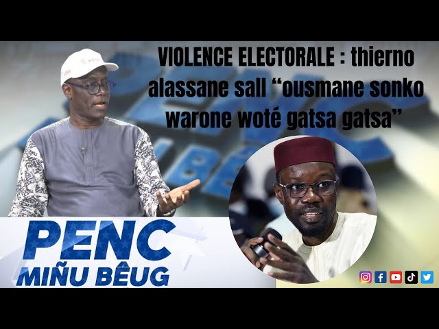 ⁣Violence électorale : Thierno A SALL "Ousmane SONKO en tant que PM waroul woté GATSA GATSA"