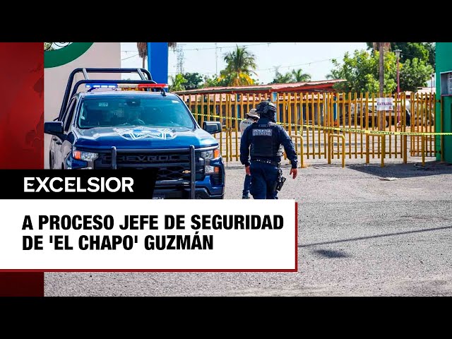 ⁣A proceso jefe de seguridad de 'El Chapo' Guzmán