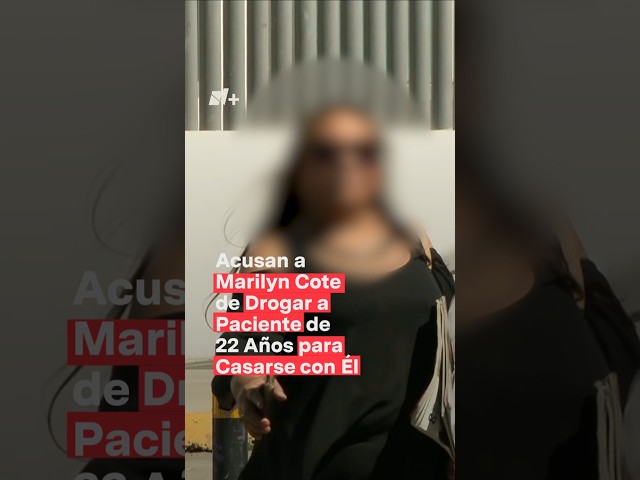 ⁣Marilyn Cote es acusada de drogar a paciente de 22 años para casarse con él - N+ #Shorts