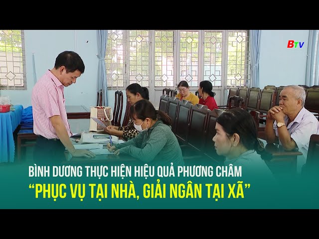 ⁣Bình Dương thực hiện hiệu quả phương châm “Phục vụ tại nhà, giải ngân tại xã”