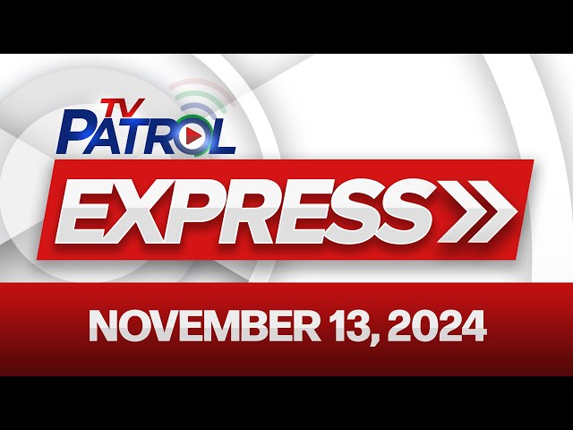 ⁣TV Patrol Express November 13, 2024