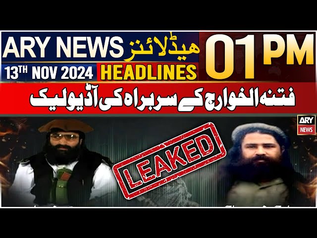 ⁣ARY News 1 PM Headlines | 13th Nov 2024 | Audio leak of Fitnah al-Khawarij's leader