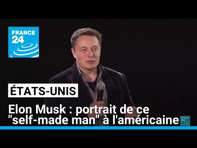 ⁣Elon Musk : portrait de ce "self-made man" à l'américaine • FRANCE 24