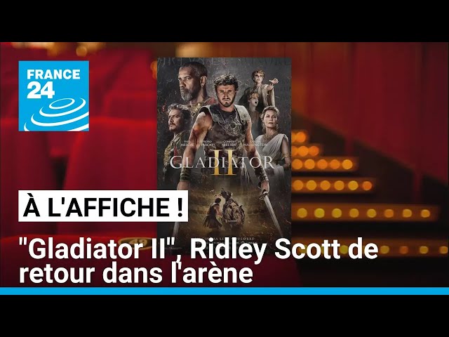 ⁣Avec "Gladiator II", Ridley Scott est de retour dans l'arène • FRANCE 24