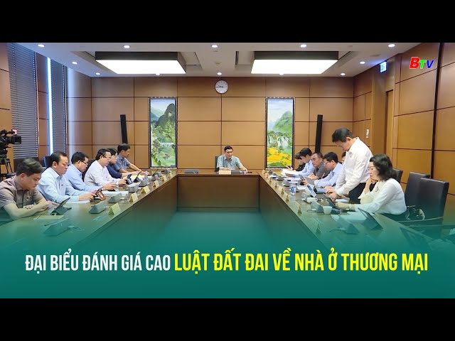 ⁣Đại biểu đánh giá cao luật đất đai về nhà ở thương mại