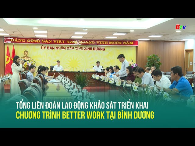 ⁣Tổng liên đoàn lao động khảo sát triển khai chương trình Better Work tại Bình Dương