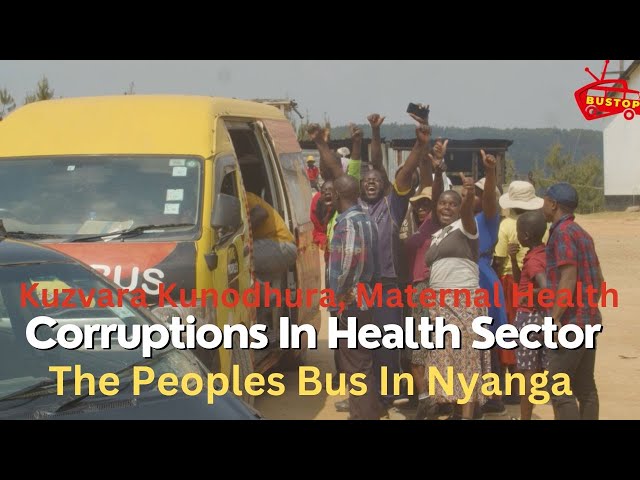 ⁣Kuzvara Kunodhura, Maternal  Health  ,Corruptions In Health Sector | The Peoples Bus In Nyanga