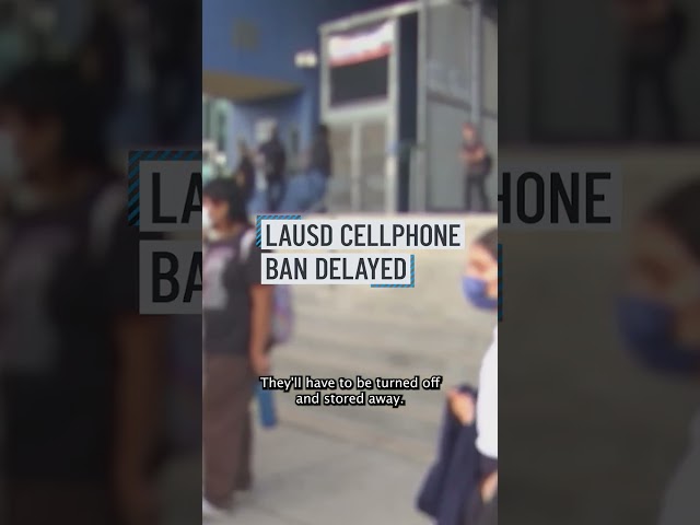 ⁣LAUSD plan to ban cellphones is delayed