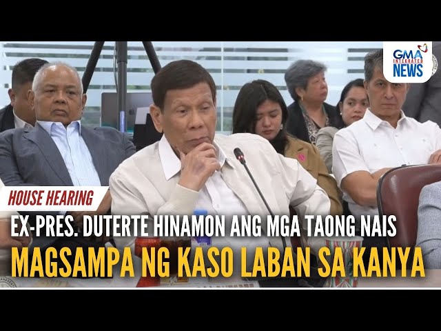 ⁣Ex-Pres. Duterte, hinamon ang mga taong nais magsampa ng kaso laban sa kanya | GMA Integrated News