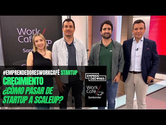 ⁣#EmprendedoresWorkCaféStartup: ¿Cómo pasar de startup a scaleup?