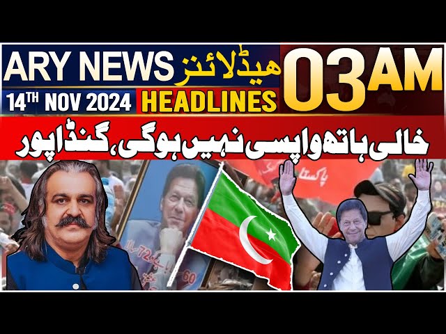 ⁣ARY News 3 AM Headlines | 14th Nov 2024 | Khali Hath Wapsi Nahi Hogi, Gandapur