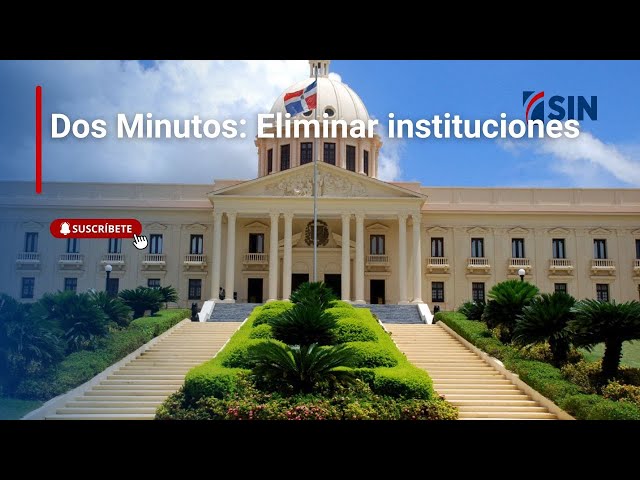 ⁣Dos Minutos: Eliminar instituciones