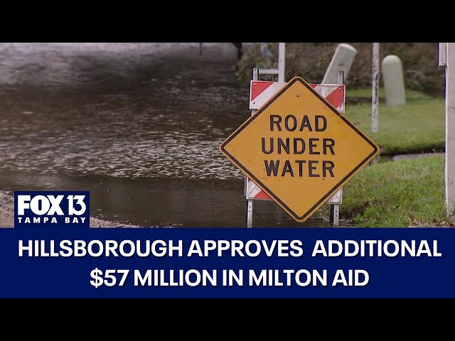 ⁣Hillsborough approves additional $57 million in Hurricane Milton aid