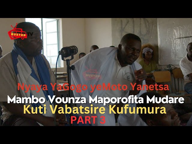 ⁣Nyaya YaGogo yeMoto Yanetsa,Mambo Vounza Maporofita Mudare Kuti Vabatsire Kufumura PART 3