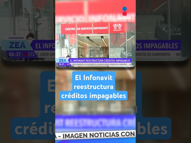 ⁣El Infonavit reestructura créditos impagables | Shorts | Zea