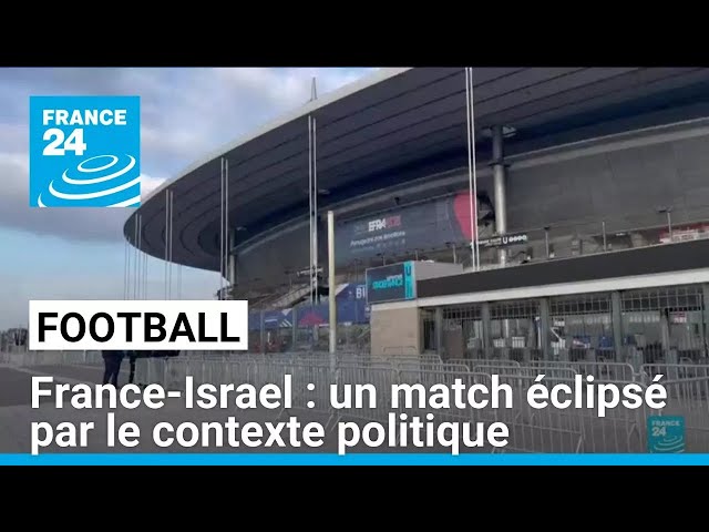 ⁣Football : France-Israël : un match éclipsé par le contexte politique et sécuritaire