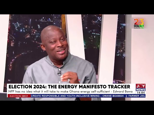 ⁣NPP has no idea what it takes to make Ghana energy sufficient - Edward Bawa | Election Brief