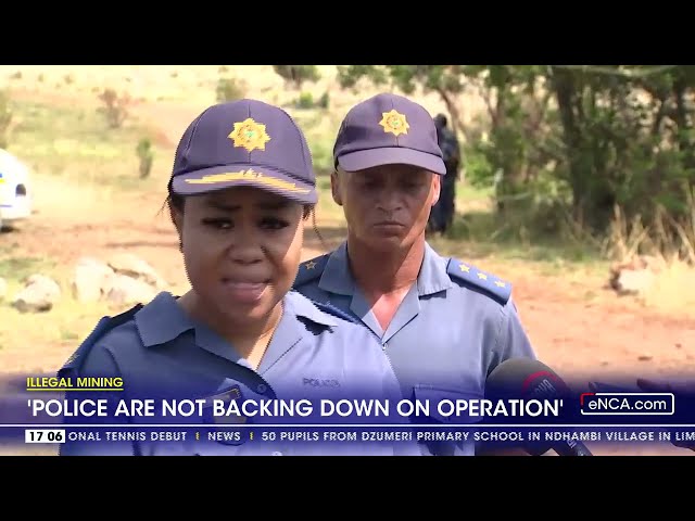 ⁣Illegal Mining | 'Police are not backing down on operation'