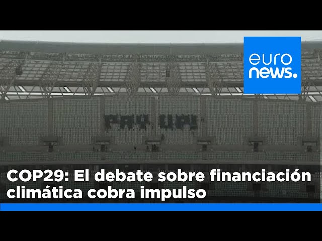 ⁣El debate sobre financiación para la acción climática cobra impulso en la COP29 entre las pr…