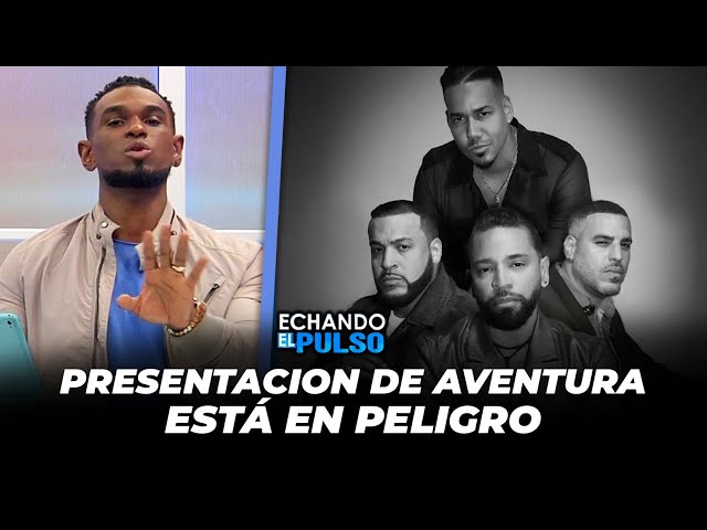 ⁣Concierto de grupo Aventura está en peligro | Echando El Pulso