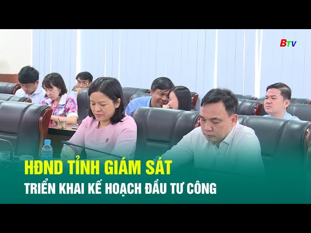 ⁣HĐND Tỉnh giám sát triển khai kế hoạch đầu tư công