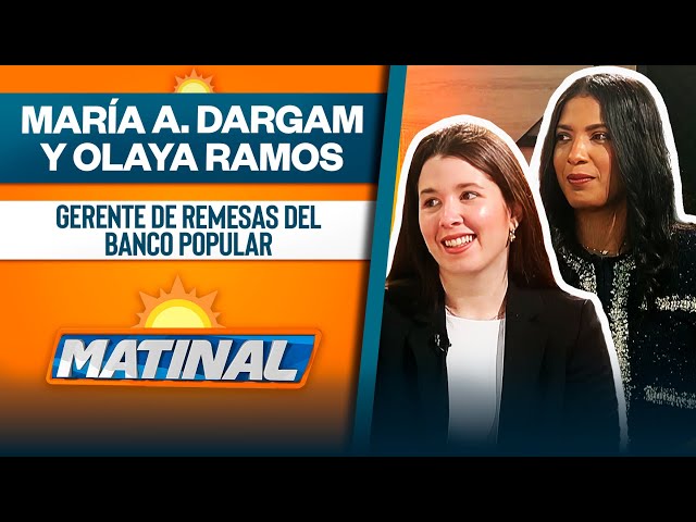 ⁣Olaya Ramos y Maria Amelia Dargam, Gerente de remesas del Banco Popular | Matinal