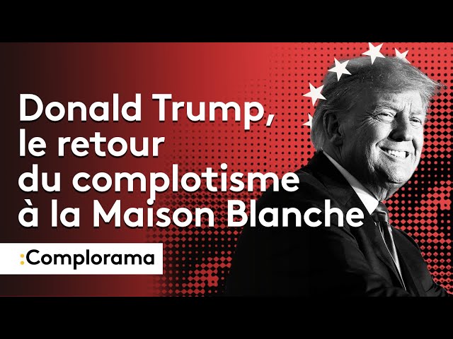 ⁣COMPLORAMA : Donald Trump, le retour du complotisme à la Maison Blanche